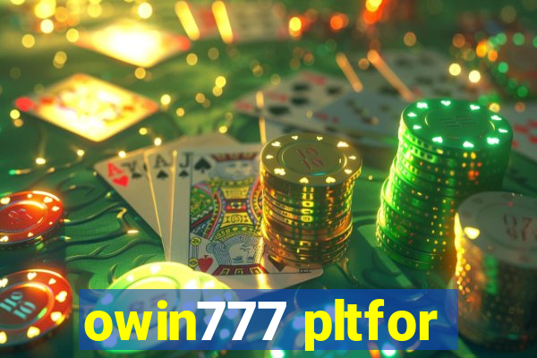 owin777 pltfor